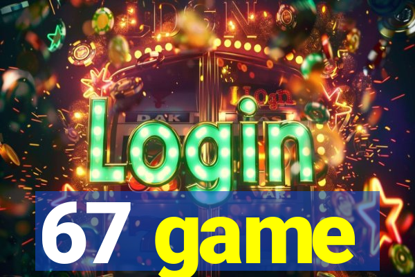 67 game